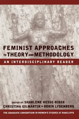 Enfoques feministas de la teoría y la metodología: An Interdisciplinary Reader - Feminist Approaches to Theory and Methodology: An Interdisciplinary Reader