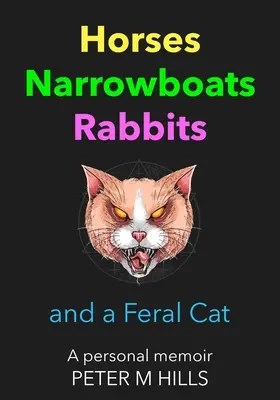 Caballos, Barcos Estrechos, Conejos y un Gato Asilvestrado: Unas Memorias Personales - Horses, Narrowboats, Rabbits and a Feral Cat: A personal memoir
