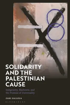 Solidaridad y causa palestina: Indigenismo, negritud y promesa de universalidad - Solidarity and the Palestinian Cause: Indigeneity, Blackness, and the Promise of Universality