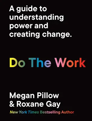 Haz el trabajo: Guía para entender el poder y crear el cambio. - Do the Work: A Guide to Understanding Power and Creating Change.