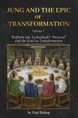 Jung y la épica de la transformación - Volumen 1: El Parsifal de Wolfram von Eschenbach» y el Grial como transformación» - Jung and the Epic of Transformation - Volume 1: Wolfram von Eschenbach's Parzival