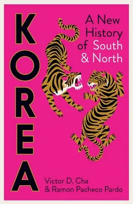 Corea: Una nueva historia de Corea del Norte y del Sur - Korea: A New History of South and North