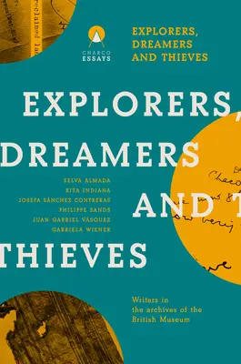 Exploradores Soñadores y Ladrones: Escritores latinoamericanos en el Museo Británico - Explorers Dreamers and Thieves: Latin American Writers in the British Museum