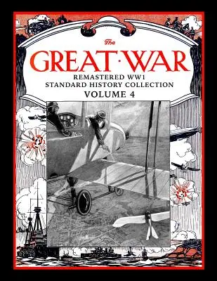 The Great War: Remastered Ww1 Standard History Collection Volumen 4 - The Great War: Remastered Ww1 Standard History Collection Volume 4