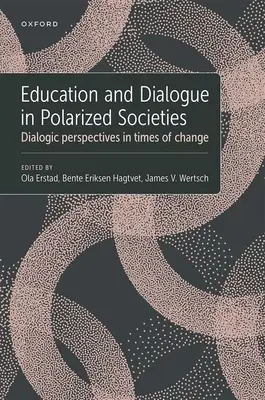 Educación y diálogo en sociedades polarizadas: Perspectivas dialógicas en tiempos de cambio - Education and Dialogue in Polarized Societies: Dialogic Perspectives in Times of Change