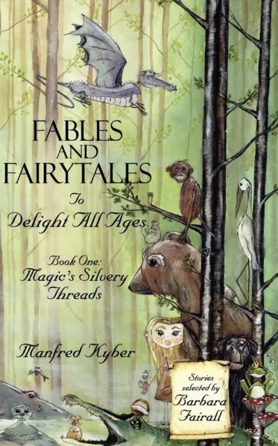 Fábulas y cuentos para todas las edades: Los hilos plateados de la magia Bk.1 - Fables and Fairytales to Delight All Ages: Magic's Silvery Threads Bk.1