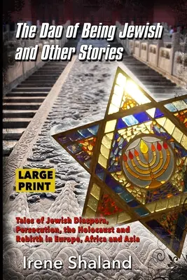 El Dao de ser judío y otras historias: Cuentos de la diáspora judía, la persecución, el Holocausto y el renacimiento en Europa, África y Asia - The Dao of Being Jewish and Other Stories: Tales of Jewish Diaspora, Persecution, the Holocaust and Rebirth in Europe, Africa and Asia