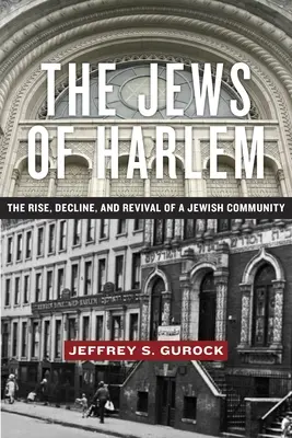 Los judíos de Harlem: Auge, decadencia y renacimiento de una comunidad judía - The Jews of Harlem: The Rise, Decline, and Revival of a Jewish Community