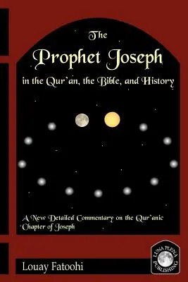 El profeta José en el Corán, la Biblia y la Historia - The Prophet Joseph in the Qur'an, the Bible, and History