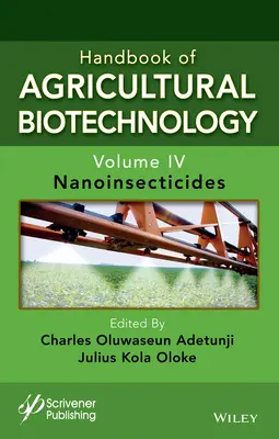 Manual de biotecnología agrícola, volumen 4: Nanoinsecticidas - Handbook of Agricultural Biotechnology, Volume 4: Nanoinsecticides