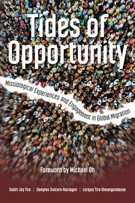 Tides of Opportunity: Experiencias misionológicas y compromiso en la migración mundial - Tides of Opportunity: Missiological Experiences and Engagement in Global Migration