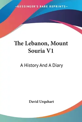 El Líbano, Monte Souria V1: Historia y diario - The Lebanon, Mount Souria V1: A History And A Diary