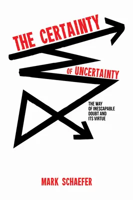 La Certeza de la Incertidumbre: El camino de la duda ineludible y su virtud - The Certainty of Uncertainty: The Way of Inescapable Doubt and Its Virtue
