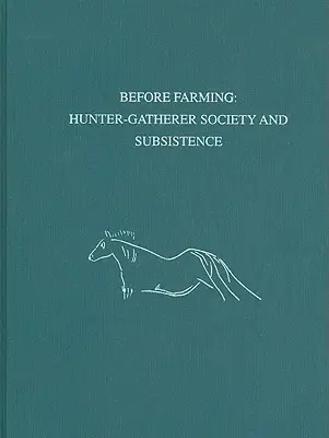 Antes de la agricultura - Sociedad cazadora-recolectora y subsistencia - Before Farming – Hunter–Gatherer Society and Subsistence