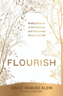 Flourish: Encontrar el propósito en las estaciones desconocidas e inesperadas de la vida - Flourish: Finding Purpose in the Unknown and Unexpected Seasons of Life