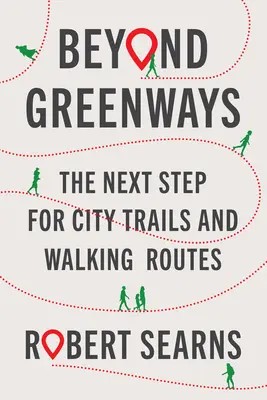 Más allá de las vías verdes: El siguiente paso para los senderos urbanos y las rutas de senderismo - Beyond Greenways: The Next Step for City Trails and Walking Routes