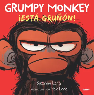 El mono gruñón: ¡Est Grun! / Mono gruñón - Grumpy Monkey: Est Grun! / Grumpy Monkey