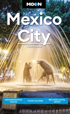 Luna Ciudad de México: Paseos por el barrio, gastronomía y cultura, lugares entrañables - Moon Mexico City: Neighborhood Walks, Food & Culture, Beloved Local Spots