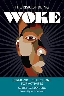 El riesgo de estar despierto: Reflexiones sermónicas para activistas - The Risk of Being Woke: Sermonic Reflections for Activists