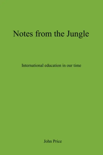 Notas de la jungla - La educación internacional en nuestro tiempo - Notes From The Jungle - International Education in Our Time