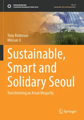 Seúl sostenible, inteligente y solidaria: La transformación de una megalópolis asiática - Sustainable, Smart and Solidary Seoul: Transforming an Asian Megacity