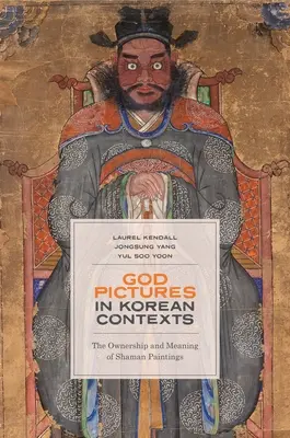 God Pictures in Korean Contexts: Propiedad y significado de las pinturas de chamanes - God Pictures in Korean Contexts: The Ownership and Meaning of Shaman Paintings