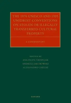 Los Convenios de la UNESCO de 1970 y del UNIDROIT de 1995 sobre bienes culturales robados o transferidos ilícitamente: Comentario - The 1970 UNESCO and 1995 Unidroit Conventions on Stolen or Illegally Transferred Cultural Property: A Commentary