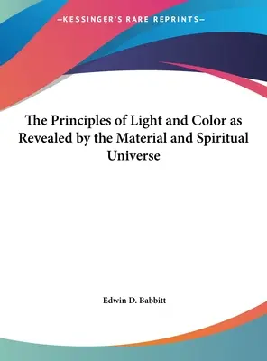 Los Principios de la Luz y el Color Revelados por el Universo Material y Espiritual - The Principles of Light and Color as Revealed by the Material and Spiritual Universe