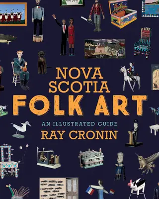 Arte popular de Nueva Escocia: An Illustrated Guide - Nova Scotia Folk Art: An Illustrated Guide