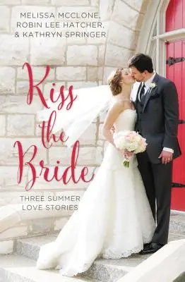 Besar a la novia: Tres historias de amor de verano - Kiss the Bride: Three Summer Love Stories