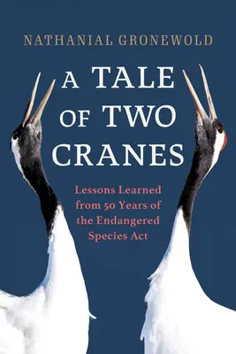 Historia de dos grullas: Lecciones de 50 años de la Ley de Especies Amenazadas - A Tale of Two Cranes: Lessons Learned from 50 Years of the Endangered Species ACT