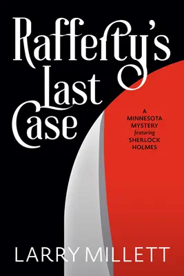 El último caso de Rafferty: Un misterio de Minnesota protagonizado por Sherlock Holmes - Rafferty's Last Case: A Minnesota Mystery Featuring Sherlock Holmes