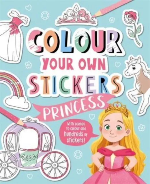 Colorea tus propias pegatinas: Princesa - Colour Your Own Stickers: Princess