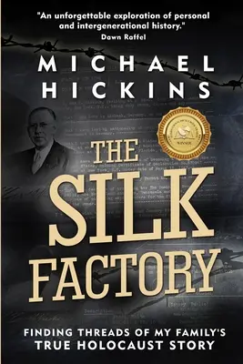 La fábrica de seda: Encontrando los hilos de la verdadera historia del Holocausto de mi familia - The Silk Factory: Finding Threads of my Family's True Holocaust Story