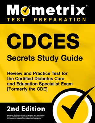 Cdces Secrets Study Guide: Examen de Repaso y Práctica para el Certified Diabetes Care and Education Specialist Exam [Formerly the Cde]. - Cdces Secrets Study Guide: Review and Practice Test for the Certified Diabetes Care and Education Specialist Exam [Formerly the Cde]