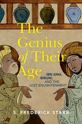 El genio de su época: Ibn Sina, Biruni y la Ilustración perdida - The Genius of Their Age: Ibn Sina, Biruni, and the Lost Enlightenment