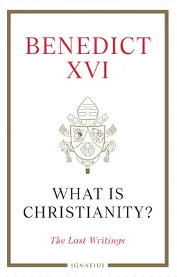 ¿Qué es el cristianismo? Los últimos escritos - What Is Christianity?: The Last Writings