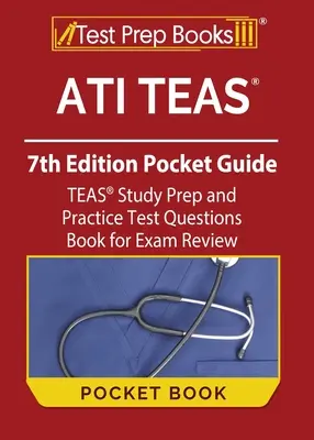 ATI TEAS 7ª Edición Guía de Bolsillo: TEAS Study Prep and Practice Test Questions Book for Exam Review (en inglés) - ATI TEAS 7th Edition Pocket Guide: TEAS Study Prep and Practice Test Questions Book for Exam Review