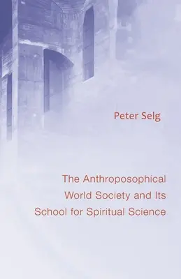 Sociedad Antroposófica Mundial: Y su Escuela para la Ciencia Espiritual - Anthroposophical World Society: And Its School for Spiritual Science