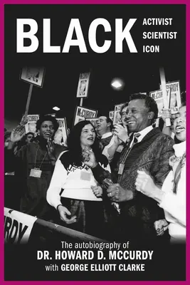 Activista negro, científico negro, icono negro: La autobiografía del Dr. Howard D. McCurdy - Black Activist, Black Scientist, Black Icon: The Autobiography of Dr. Howard D. McCurdy