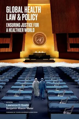 Derecho y política sanitarios mundiales: Garantizar la justicia para un mundo más sano - Global Health Law & Policy: Ensuring Justice for a Healthier World