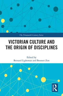 La cultura victoriana y el origen de las disciplinas - Victorian Culture and the Origin of Disciplines