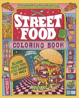 Street Food Coloring Book: Delicias de ciudades de todo el mundo - Street Food Coloring Book: Delicious Treats from Cities Around the World