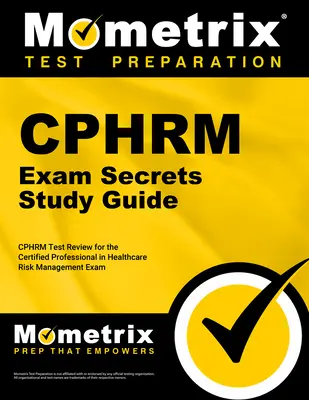 Cphrm Exam Secrets Study Guide: Cphrm Test Review for the Certified Professional in Healthcare Risk Management Exam (en inglés) - Cphrm Exam Secrets Study Guide: Cphrm Test Review for the Certified Professional in Healthcare Risk Management Exam