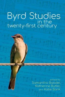 Estudios sobre Byrd en el siglo XXI - Byrd Studies in the Twenty-First Century