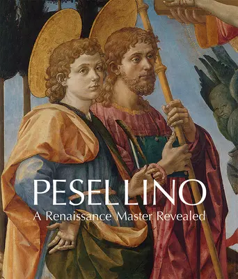 Pesellino: Un maestro del Renacimiento al descubierto - Pesellino: A Renaissance Master Revealed