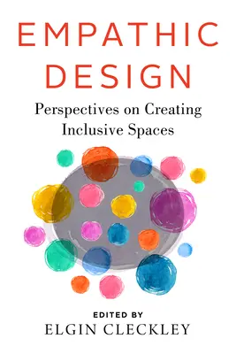 Diseño empático: Perspectivas sobre la creación de espacios inclusivos - Empathic Design: Perspectives on Creating Inclusive Spaces