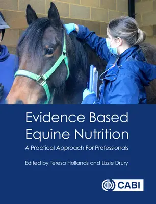 Nutrición equina basada en la evidencia: Un enfoque práctico para profesionales - Evidence Based Equine Nutrition: A Practical Approach for Professionals
