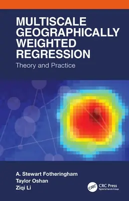 Regresión geográficamente ponderada multiescala: Teoría y práctica - Multiscale Geographically Weighted Regression: Theory and Practice