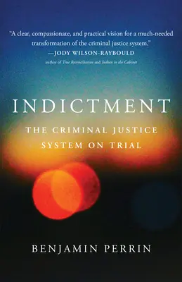 Acusación: El sistema de justicia penal a juicio - Indictment: The Criminal Justice System on Trial